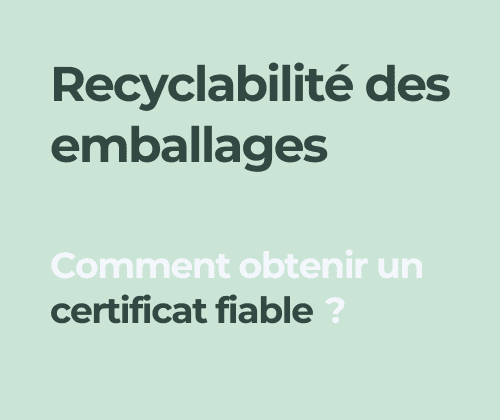 Recyclabilité des emballages comment obtenir un certificat fiable